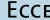 Ecce